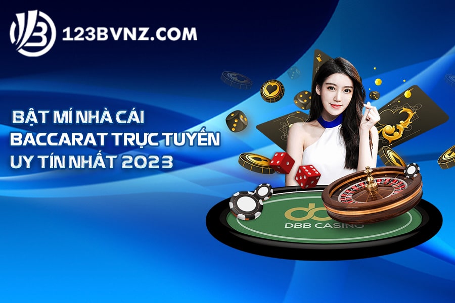 Bật mí nhà cái Baccarat trực tuyến uy tín nhất 2023
