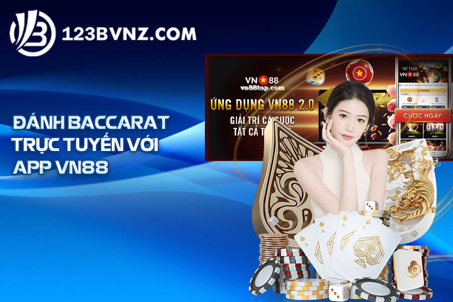 Đánh Baccarat trực tuyến với app VN88