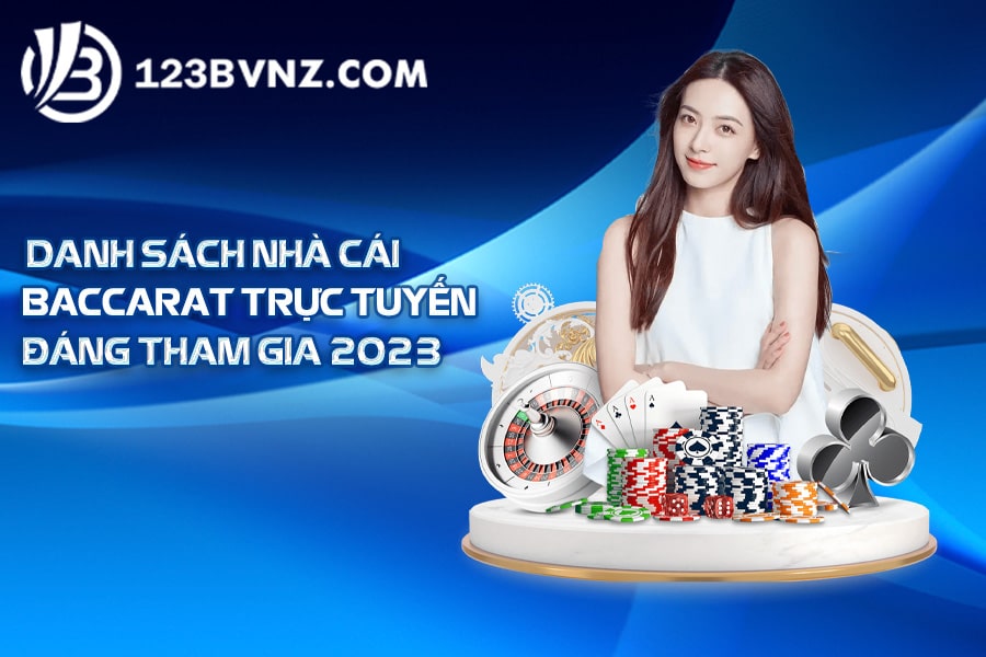 Danh sách nhà cái Baccarat trực tuyến đáng tham gia 2023