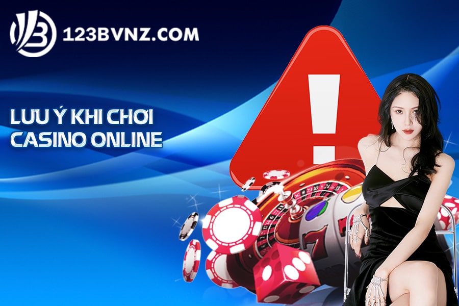 Lưu ý khi chơi casino online