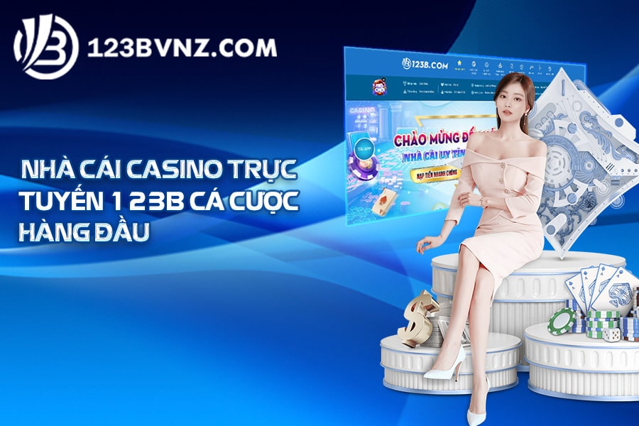 Nhà cái casino trực tuyến 123B cá cược hàng đầu