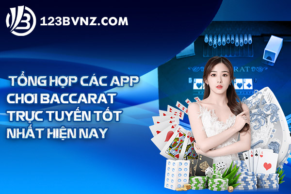Tổng hợp các app chơi baccarat trực tuyến tốt nhất hiện nay