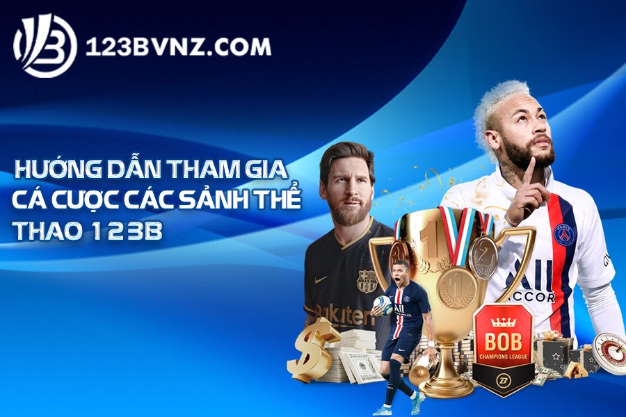 Hướng dẫn tham gia cá cược các sảnh thể thao 123B