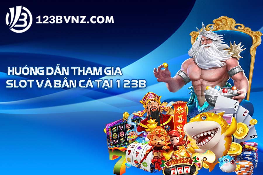 Huong-dan-tham-gia-slot-va-ban-ca-tai-123b