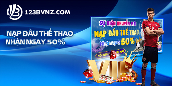 Sự kiện khuyến mãi nạp đầu thể thao nhận khuyến mãi lên đến 50%