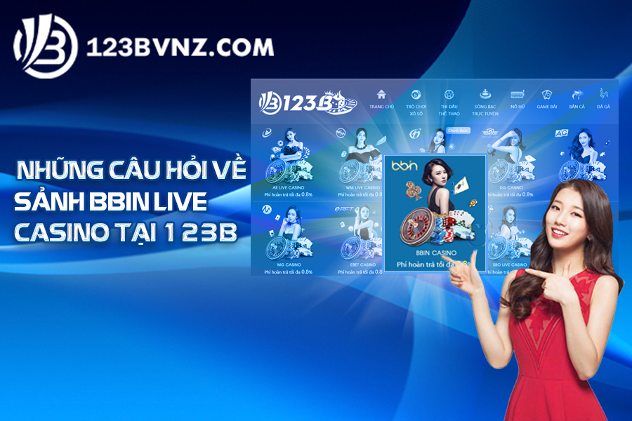 nhung-cau-hoi-vebbin-live-casino-123b