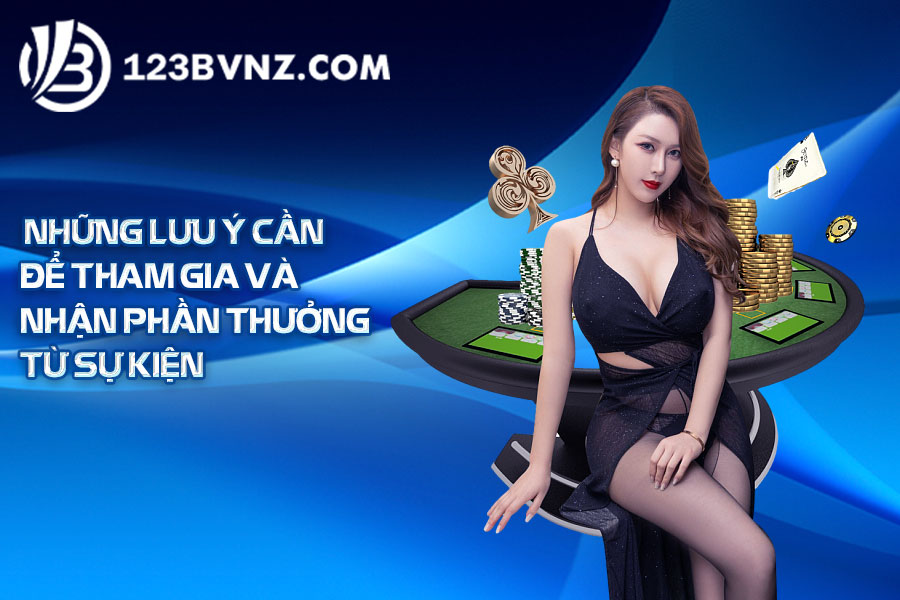 những lưu ý cần để tham gia và nhận thưởng từ sự kiện
