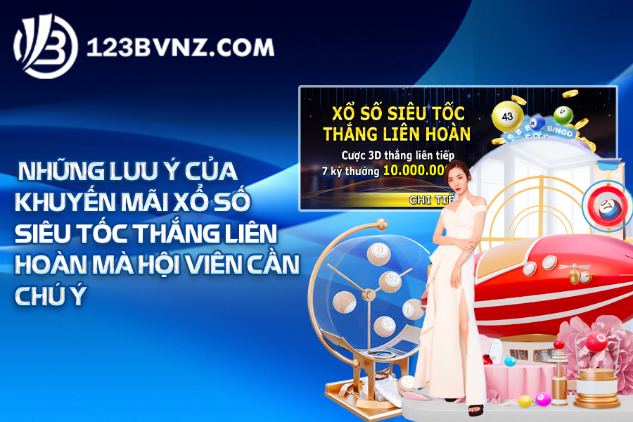 Nhung-luu-y-cua-khuyen-mai-xo-so-sieu-toc-thang-lien-hoan-12-3b