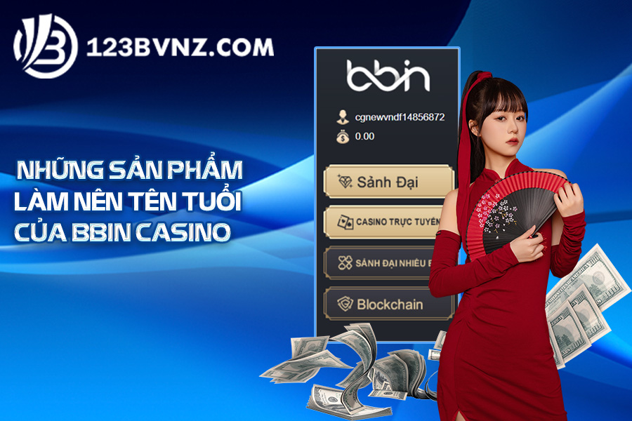 nhung-san-pham-cua-bbin-casino-tai123b