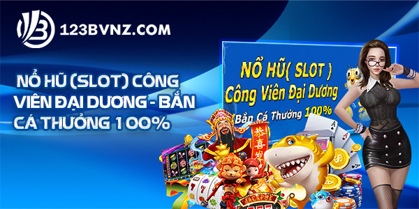 Sự kiện nạp đầu nổ hũ bắn cá nhận thưởng 100%
