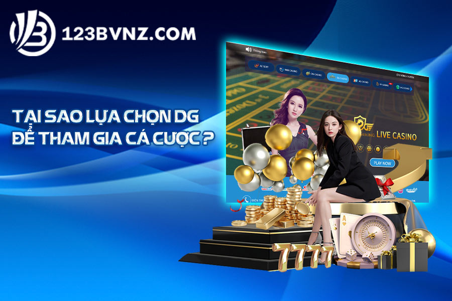 tai-sao-lua-chon-dg-casino-tai-123B-de-tham-gia-ca-cuoc