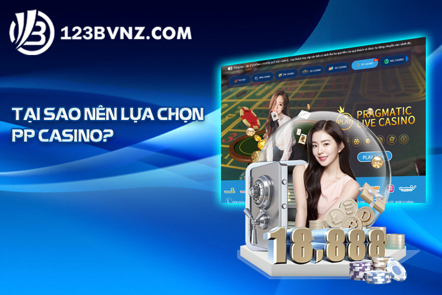 tai-sao-nen-chon-pp-casino-123-b