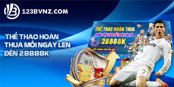 Thể thao hoàn thua mỗi ngày lên đến 28.888.000đ